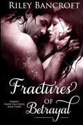 Fractures of Betrayal (Darkest Faerie Tale #3) by Riley Bancroft