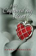 He's Captured My Heart by Karen Frances