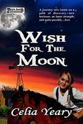 Wish For The Moon by Celia Yeary
