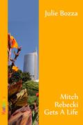 Mitch Rebecki Gets a Life by Julie Bozza