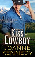 How to Kiss a Cowboy (Cowboys of Decker Ranch #2) by Joanne Kennedy