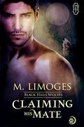 Claiming His Mate (Black Hills Wolves #5) by M. Limoges