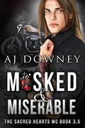 Masked & Miserable by A.J. Downey