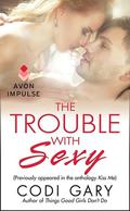 The Trouble With Sexy by Codi Gary