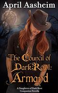 The Council of Dark Root: Armand (The Daughters of Dark Root #0.5) by April Aasheim