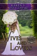 Wives and Lovers: Darcy & Fitzwilliam: The Pride and Prejudice Family Saga by Karen V. Wasylowski