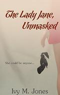 The Lady Jane, Unmasked by Ivy M. Jones