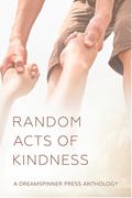 Random Acts of Kindness Anthology by Indra Vaughn