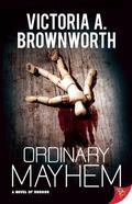 Ordinary Mayhem: A Novel of Horror by Victoria A. Brownworth