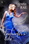 Enchanter's Echo (Mayflower Mages #2) by Anise Rae