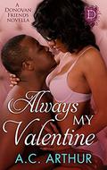 Always My Valentine: A Donovan Friends Novella by A.C. Arthur
