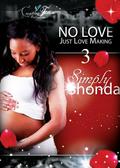 No Love, Just Love Making 3 by Simply Shonda