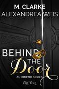 Behind the Door (Part #4) by M. Clarke