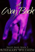 A Way Back (Swept Away #3) by Rosemary Willhide
