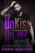UnKiss Me (Angels Warriors MC Trilogy #1) by Kendra Gaither