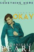 OKAY (Something More #2) by Danielle Pearl