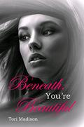 Beneath, You're Beautiful (Beneath #2) by Tori Madison