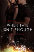 When Fate Isn't Enough (Fates #2) by Isabelle Richards