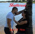 Shattered by Janet A. Mota