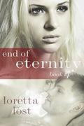 End of Eternity 4 (End of Eternity #4) by Loretta Lost