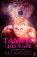 Taming his Mate (Black Hills Wolves #8) by M. Limoges