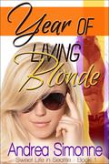 Year of Living Blonde (Sweet Life in Seattle #1) by Andrea Simonne