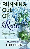 Running Out of Rain (Prime of Love #1) by Lori Leger
