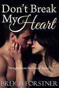 Don't Break My Heart (Straight from the Heart #3) by Breigh Forstner