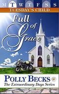 TUESDAY'S CHILD: Full of Grace (Extraordinary Days #3) by Polly Becks