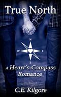 True North (Heart's Compass) by C.E. Kilgore