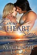 Every Heart Sings (Serenity Island) by Mackenzie Lucas