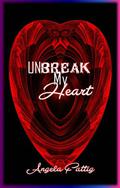 UnBreak My Heart by Angela Fattig