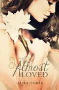 Almost Loved by Mira Toria