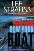 Row Row Row Your Boat (Life is But a Dream #1) by Lee Strauss