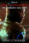 One Warlock's Love Story: That Stormy Knight by Shad O. Walker