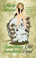 Something Old, Something Dead (Ivy Morris Mysteries) by Misty Simon