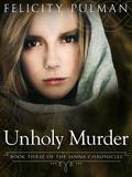 Unholy Murder: The Janna Chronicles book 3 by Felicity Pulman