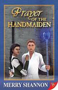 Prayer of the Handmaiden (Legends of Ithyria #2) by Merry Shannon