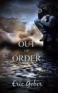Out of Order by Eric Gober