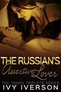 The Russian's Assertive Lover (The Tonov Triplets #2) by Ivy Iverson