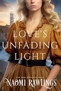 Love's Unfading Light by Naomi Rawlings
