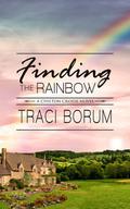 Finding the Rainbow (Chilton Crosse #2) by Traci Borum
