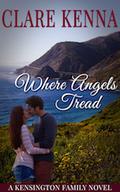 Where Angels Tread: A Kensington Family Novel by Clare Kenna