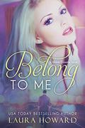 Belong to Me (Moore Crossing #1) by Laura Howard