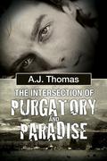 The Intersection of Purgatory and Paradise (Least Likely Partnership #3) by A.J. Thomas