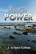 Felicity's Power by J. Arlene Culiner