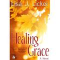 Healing Grace by Lisa J. Lickel