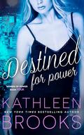Destined for Power by Kathleen Brooks