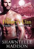 The Hunter's Clan (Windham Werewolves #4) by Shawntelle Madison