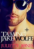 Taming Jake Wolfe by Juliette Jones